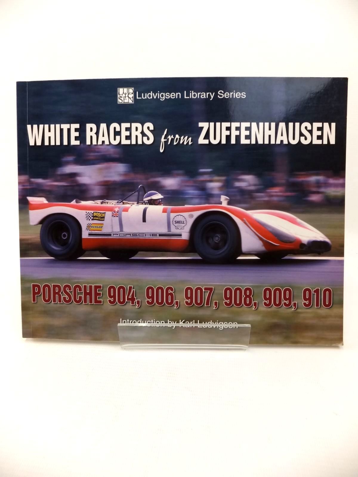 White Racers from Zuffenhausen: Porsche 904, 906, 907, 908, 909, 910 (Ludvigsen Library)