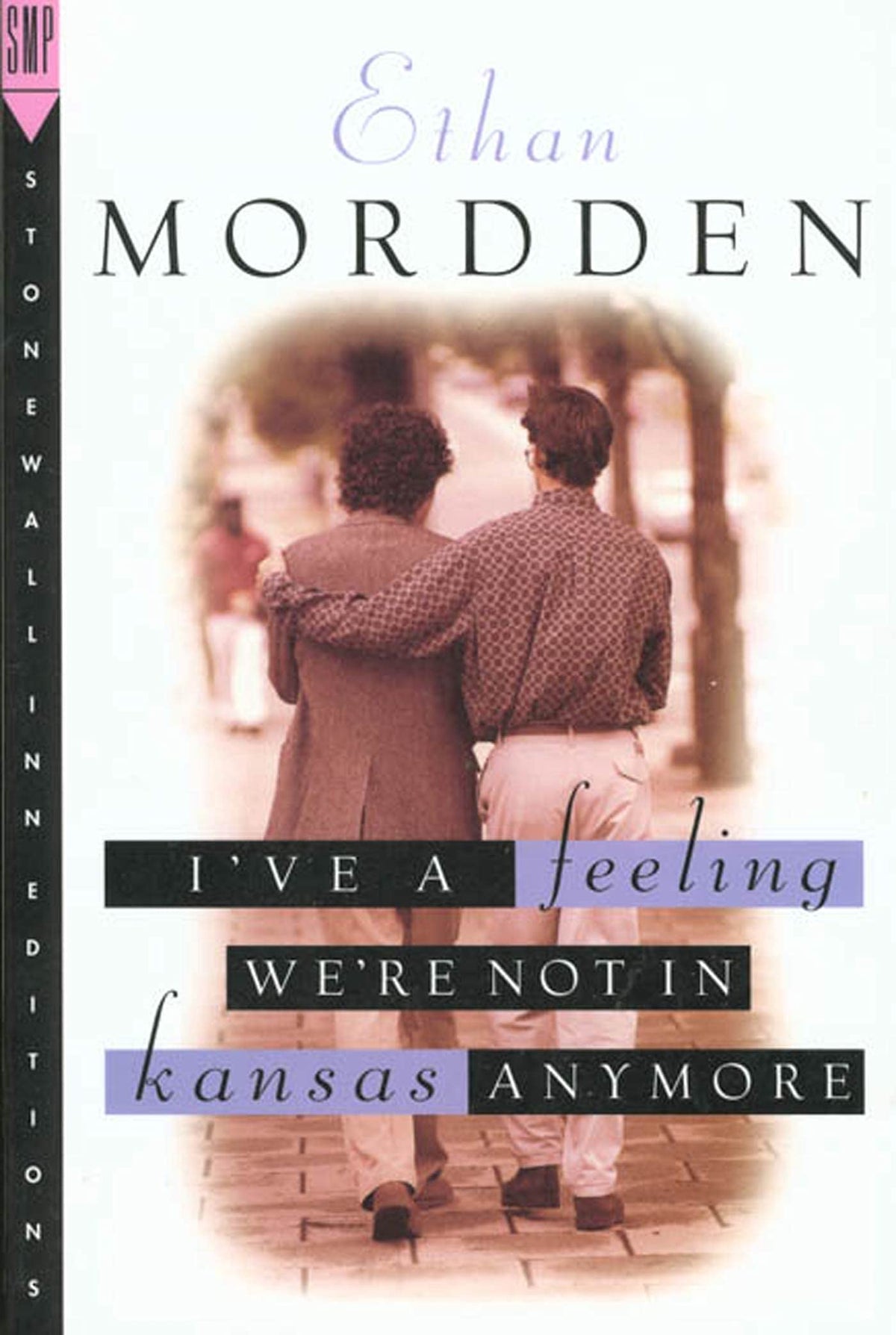 I've A Feeling We're Not In Kansas Anymore: Tales from Gay Manhattan (Stonewall Inn Editions) (Buddies, 1)