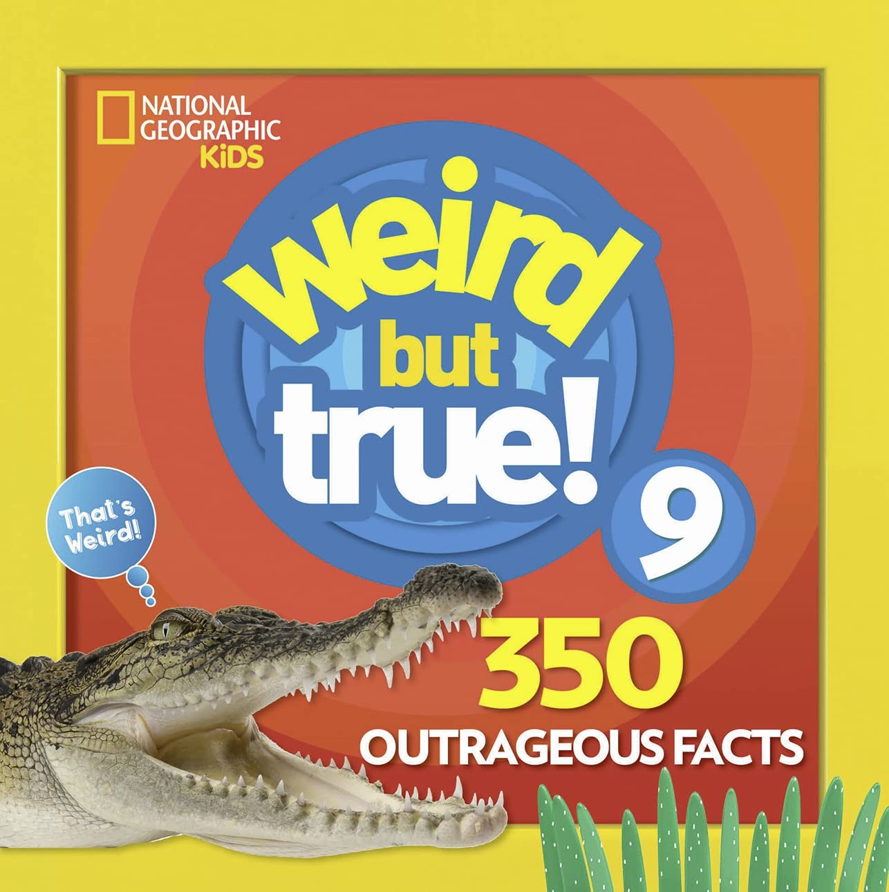 Weird But True 9: Expanded Edition: 350 Outrageous Facts