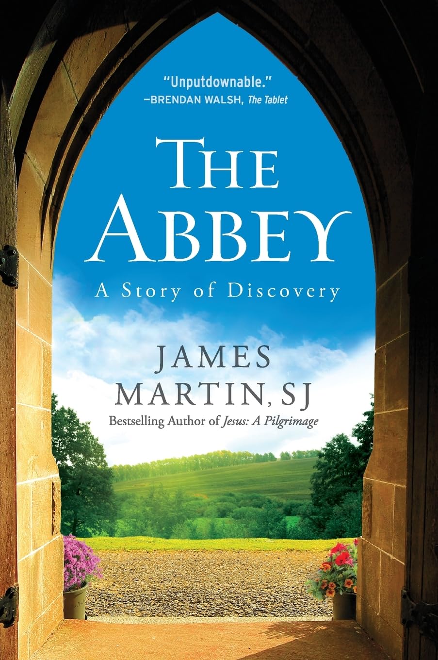 The Abbey: A Story of Discovery - A Catholic Novel of Three Seekers, Spiritual Journeys, and God's Power to Heal