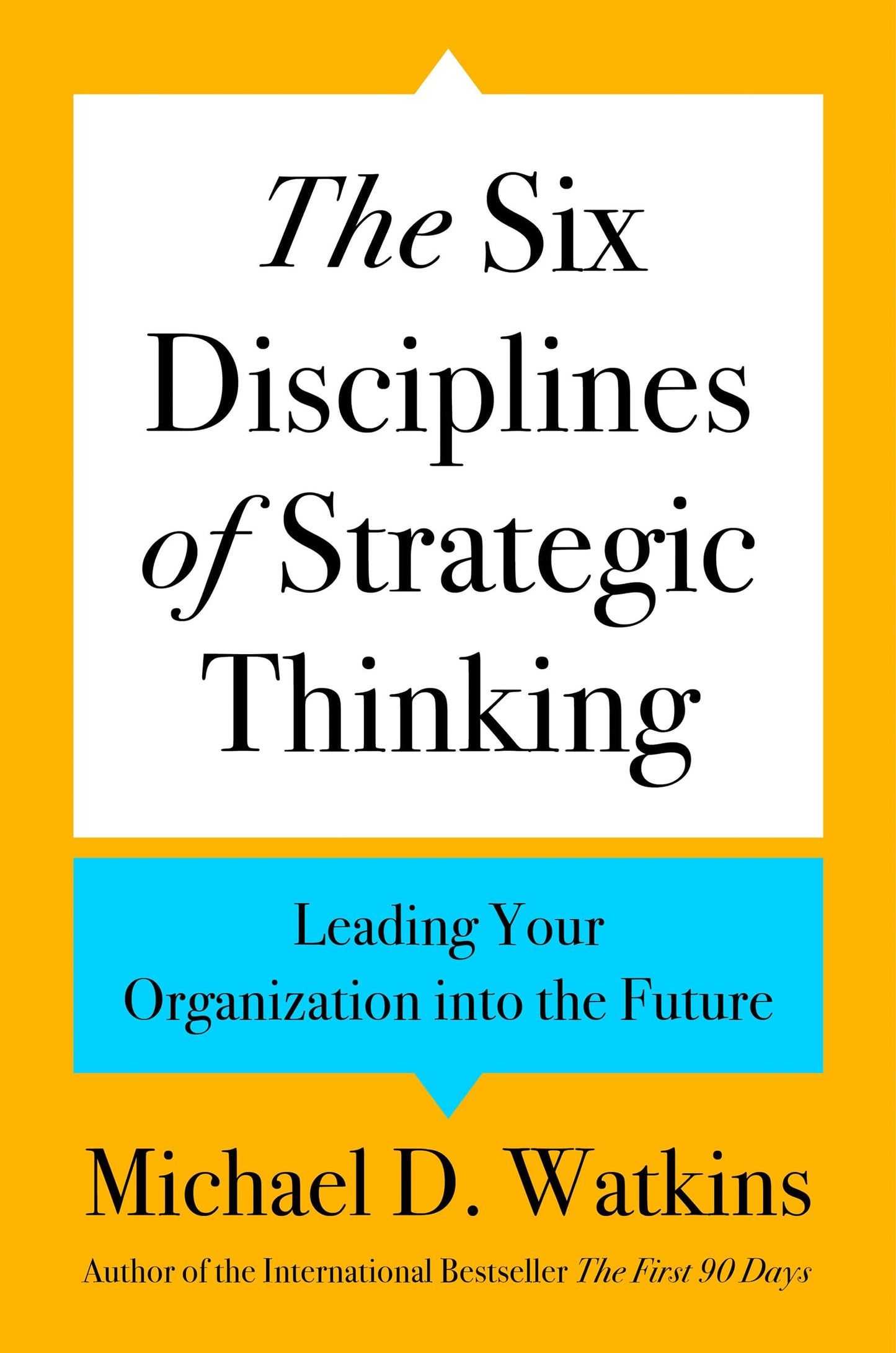 The Six Disciplines of Strategic Thinking: Leading Your Organization