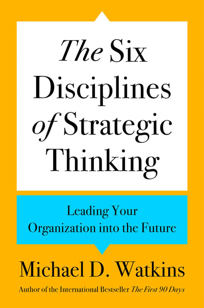 The Six Disciplines of Strategic Thinking: Leading Your Organization