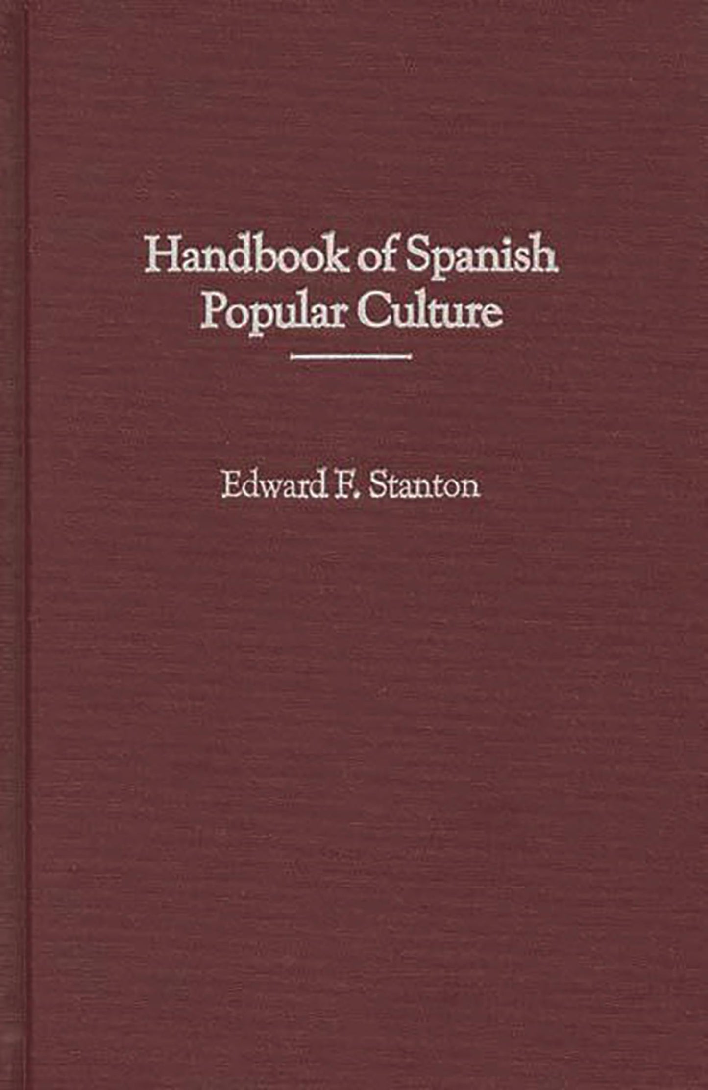 Handbook of Spanish Popular Culture