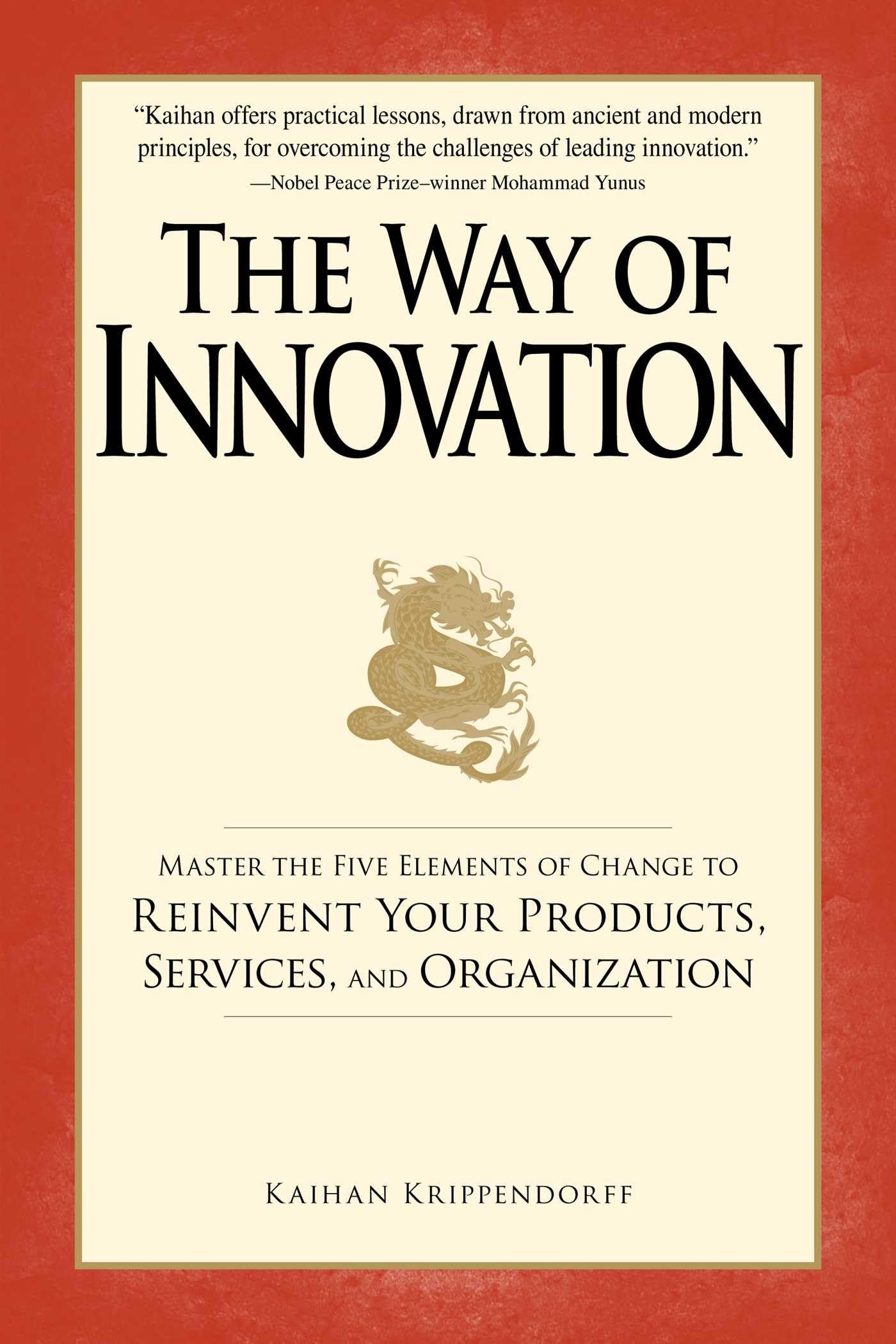 The Way of Innovation: Master the Five Elements of Change to Reinvent Your Products, Services, and Organization