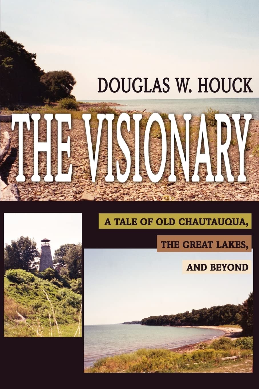 The Visionary: A Tale of Old Chautauqua, the Great Lakes, and Beyond