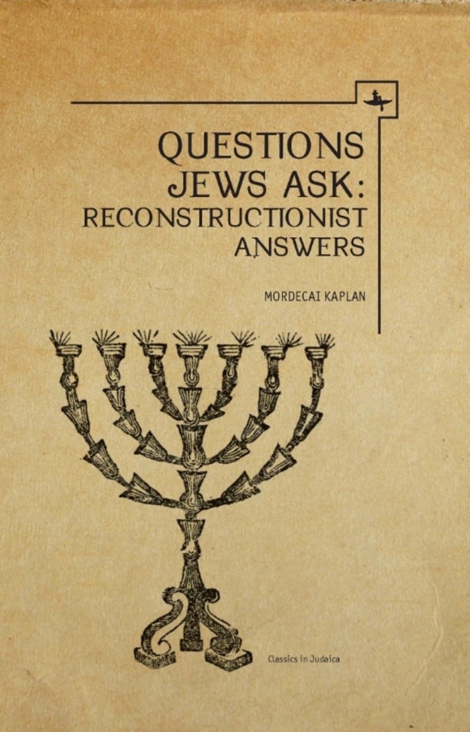 Questions Jews Ask: Reconstructionist Answers (Classics in Judaica)