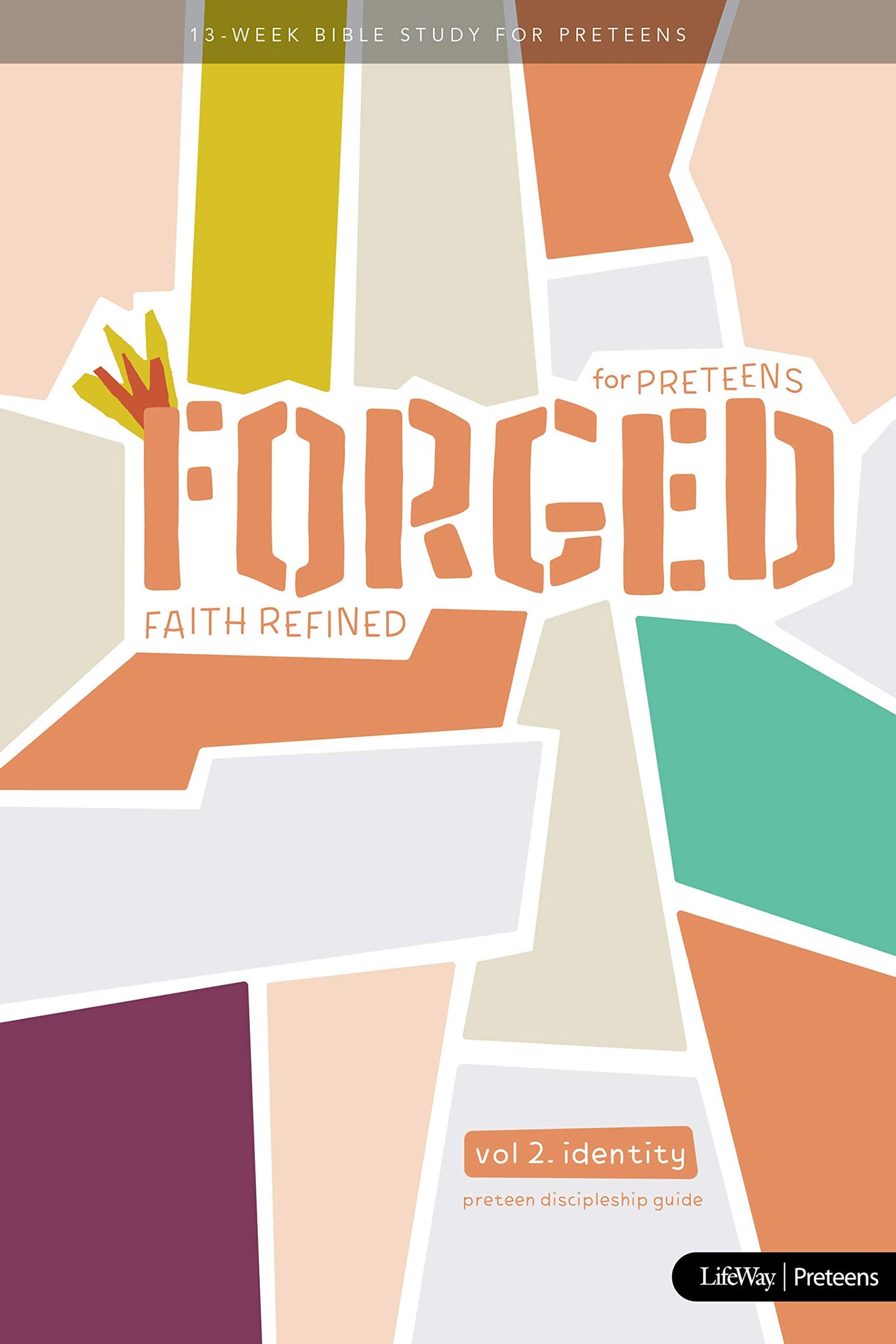Forged: Faith Refined, Volume 2 Preteen Discipleship Guide: for Preteens