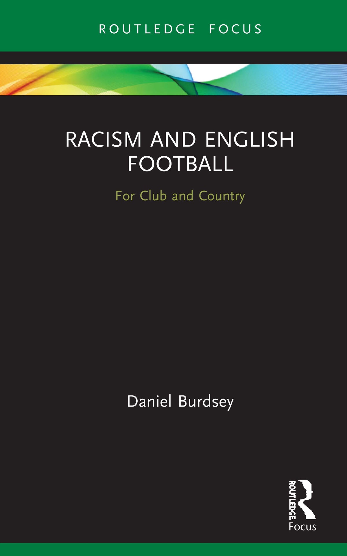 Racism and English Football (Routledge Focus on Sport, Culture and Society)