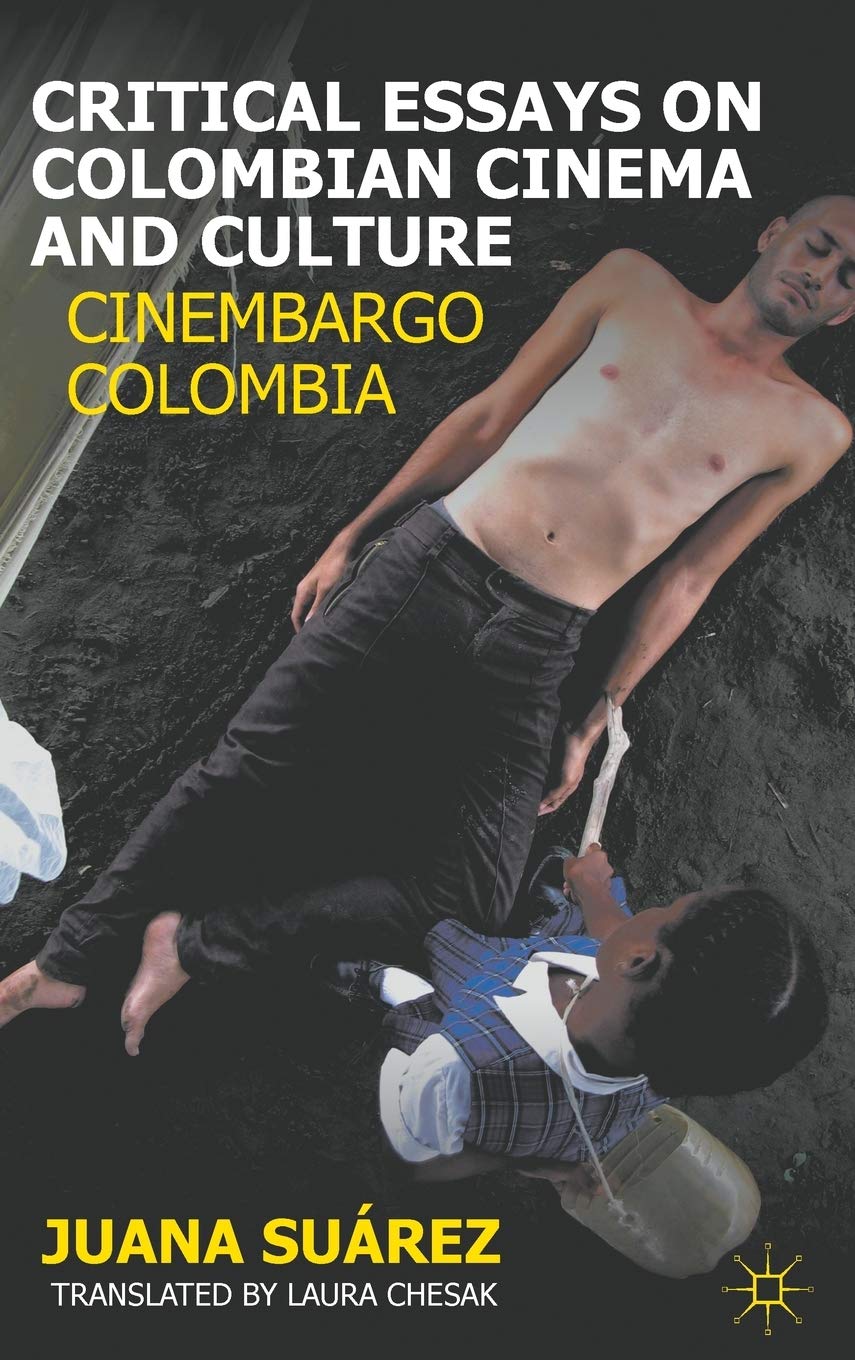 Critical Essays on Colombian Cinema and Culture: Cinembargo Colombia