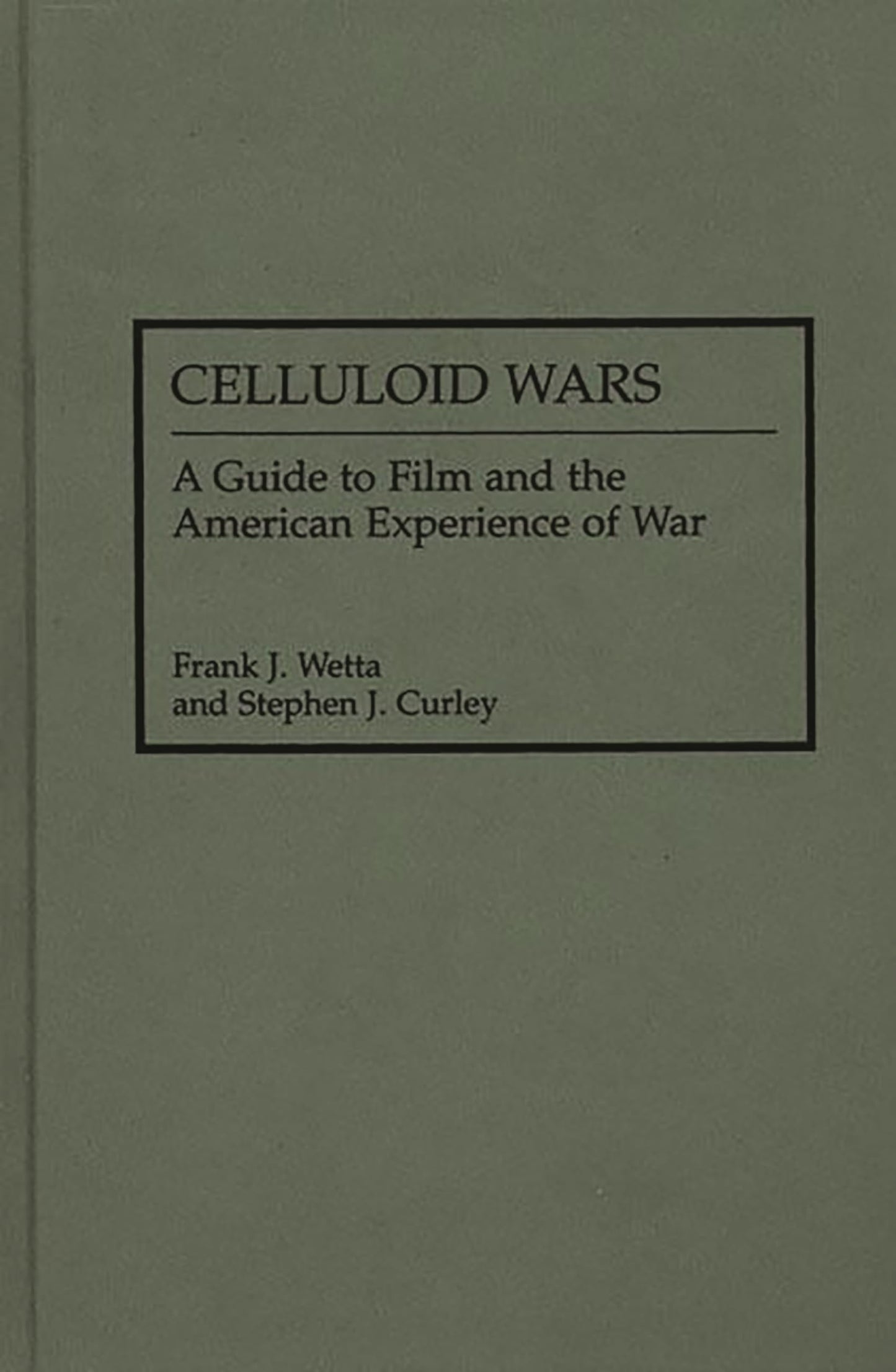 Celluloid Wars: A Guide to Film and the American Experience of War (Research Guides in Military Studies)
