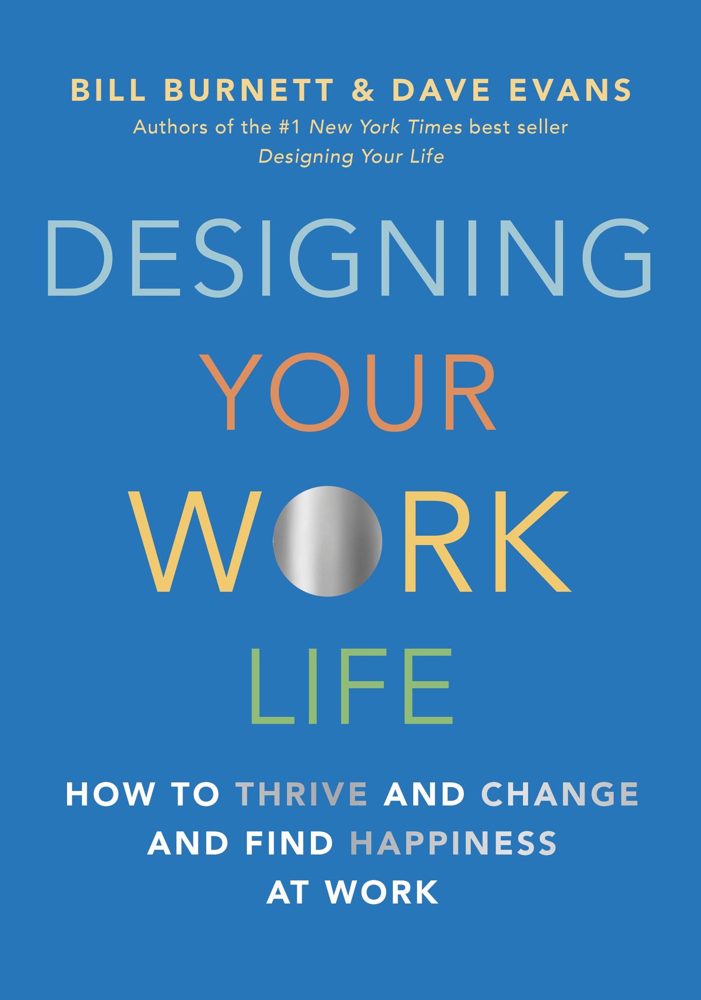 Designing Your Work Life: How to Thrive and Change and Find
