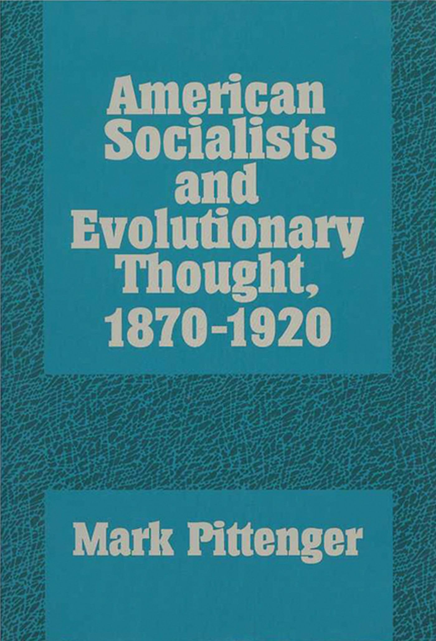 American Socialists and Evolutionary Thought, 1870-1920 (History of American Thought and Culture)