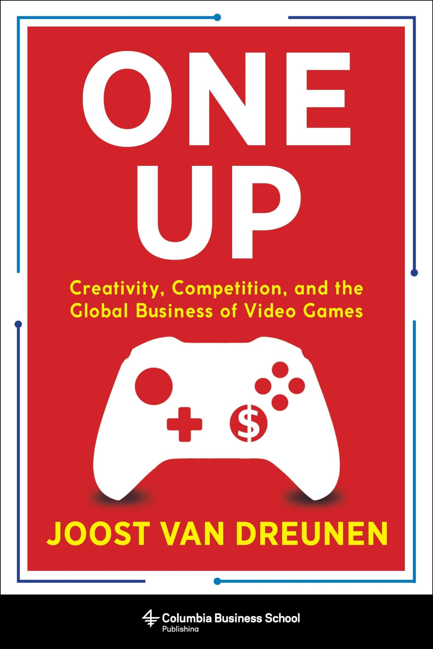 One Up: Creativity, Competition, and the Global Business of