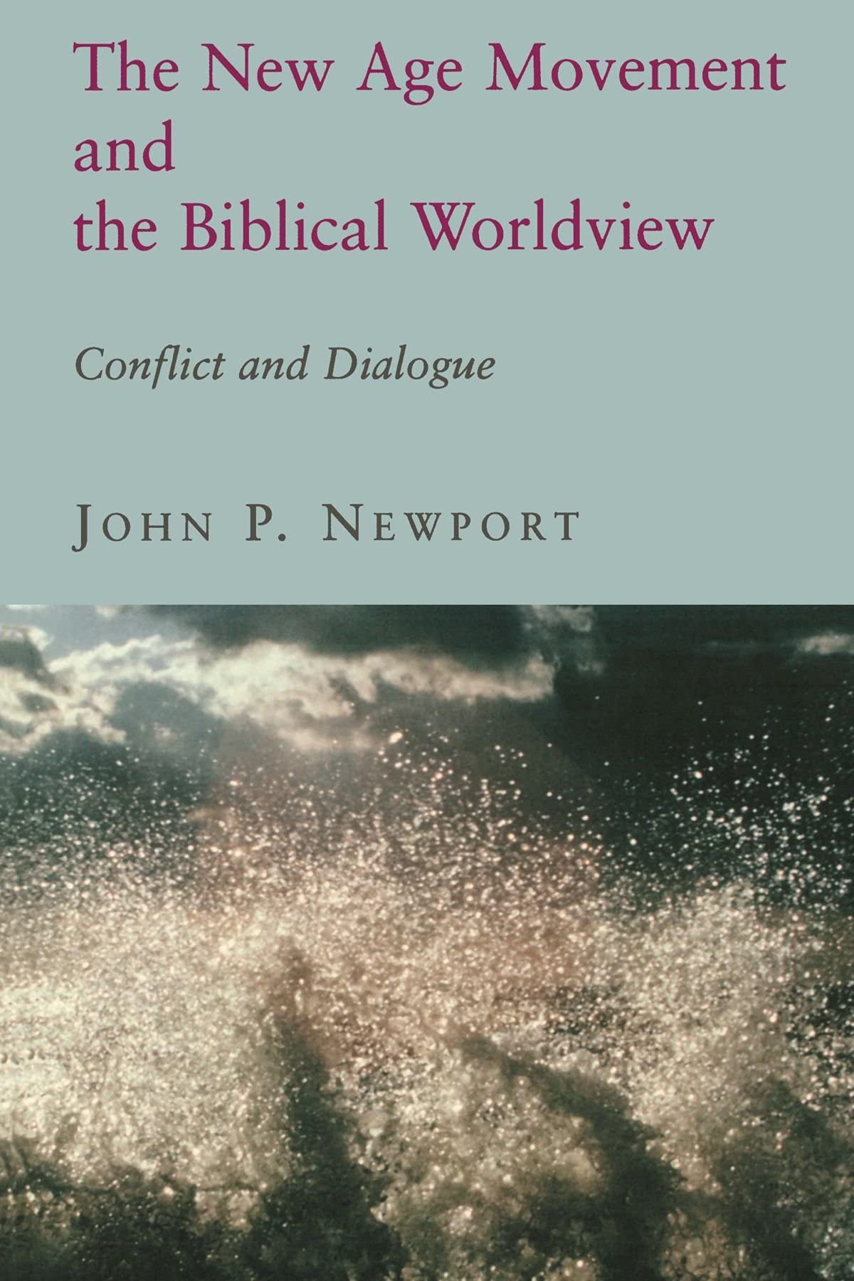 The New Age Movement and the Biblical Worldview: Conflict and Dialogue