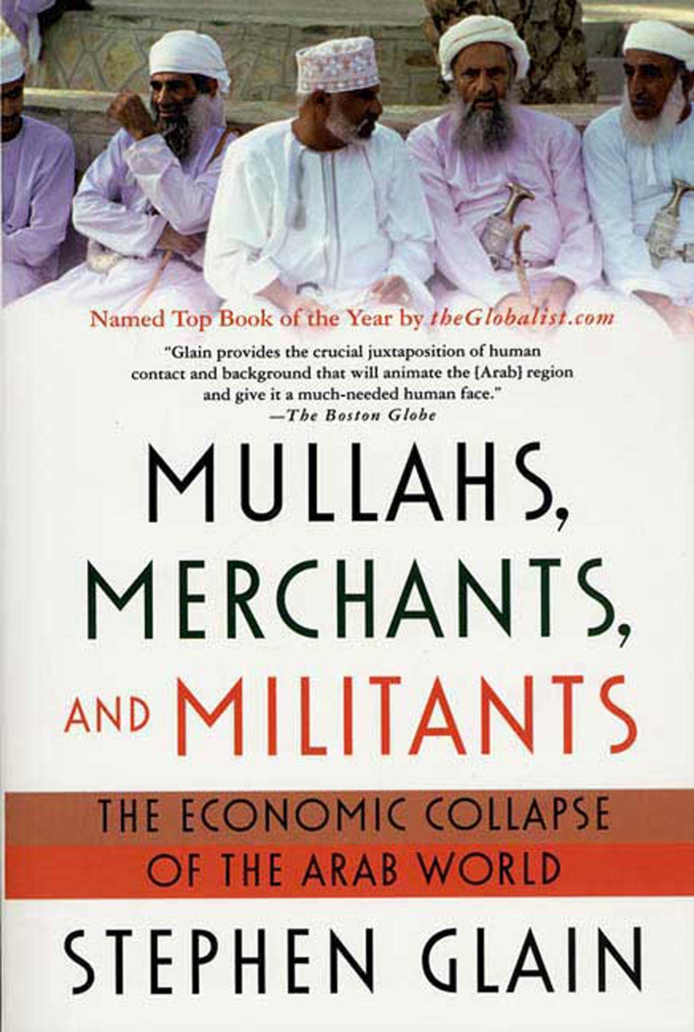 Mullahs, Merchants, and Militants: The Economic Collapse of the Arab World