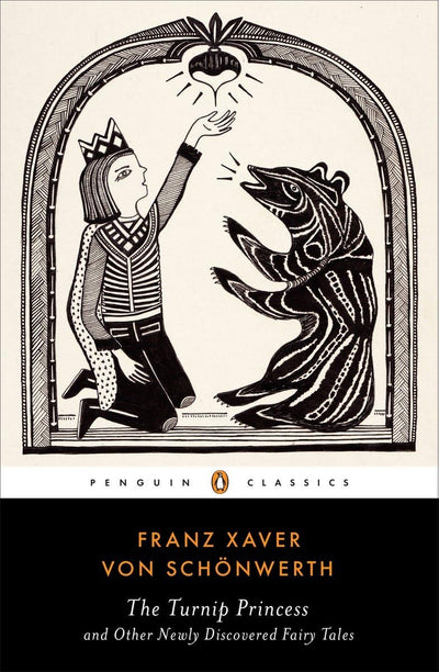 The Turnip Princess and Other Newly Discovered Fairy Tales (Penguin Classics)