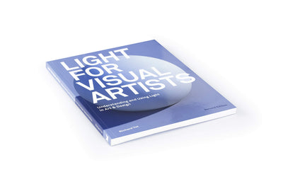 Light for Visual Artists Second Edition: Understanding and Using Light in Art & Design