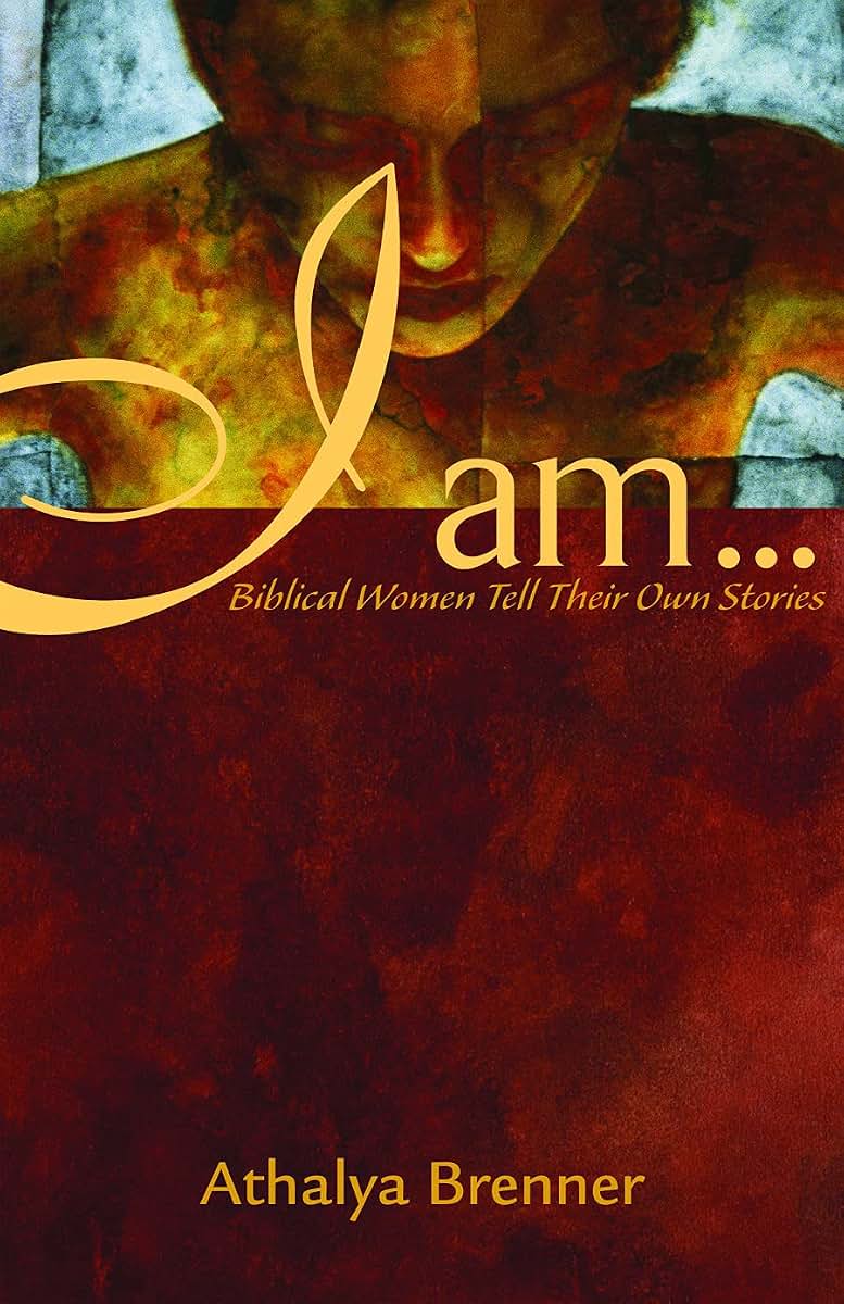I Am . . .: Biblical Women Tell Their Own Stories