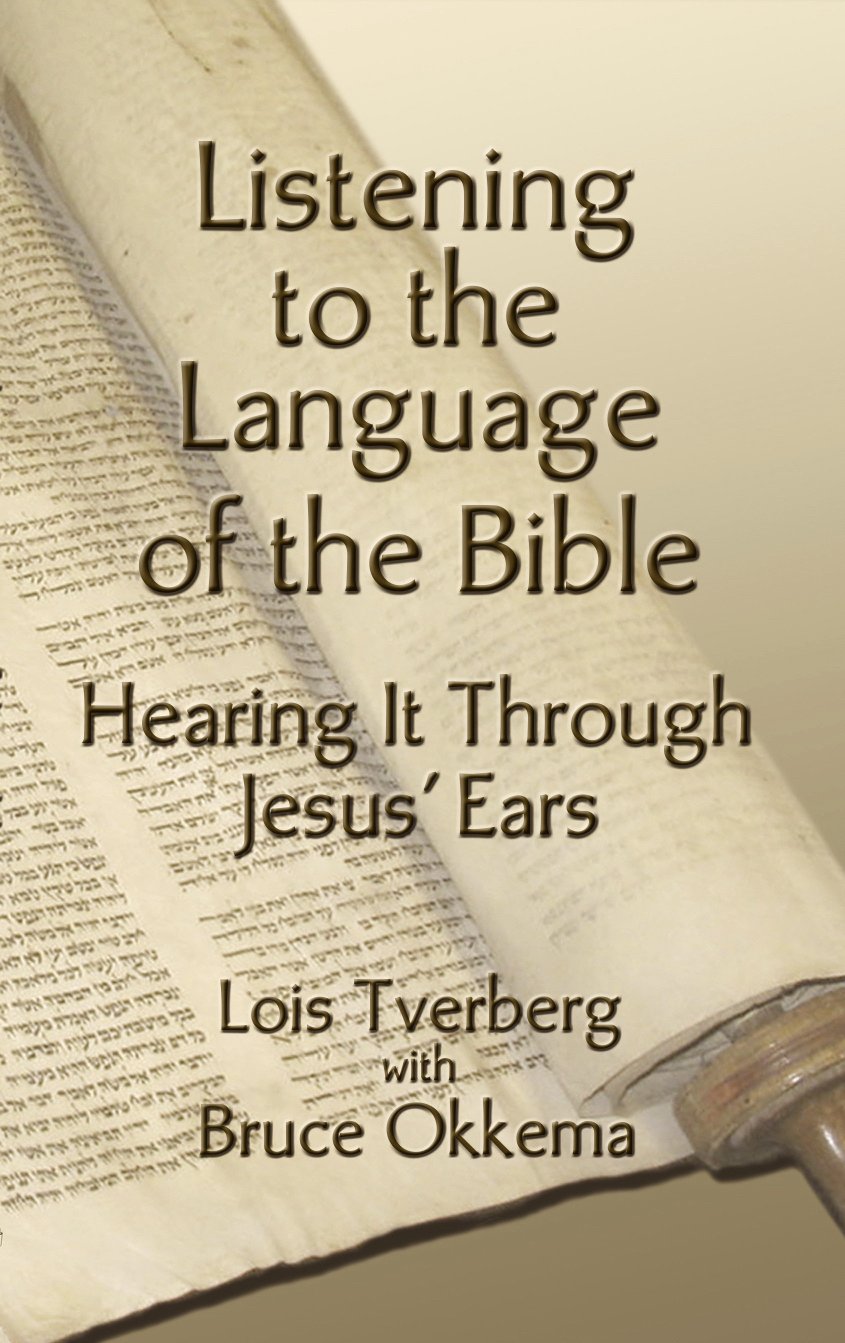 Listening to the Language of the Bible by Lois Tverberg