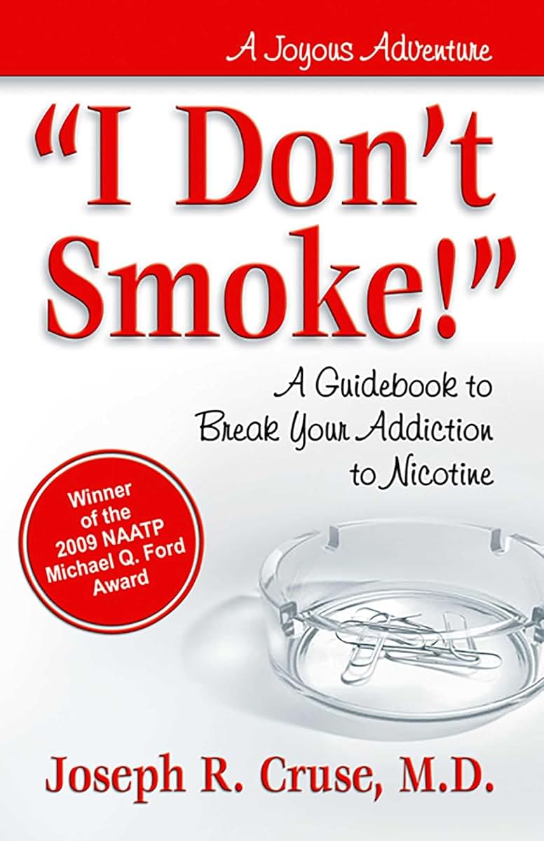 I Don't Smoke!: A Guidebook to Break Your Addiction to Nicot