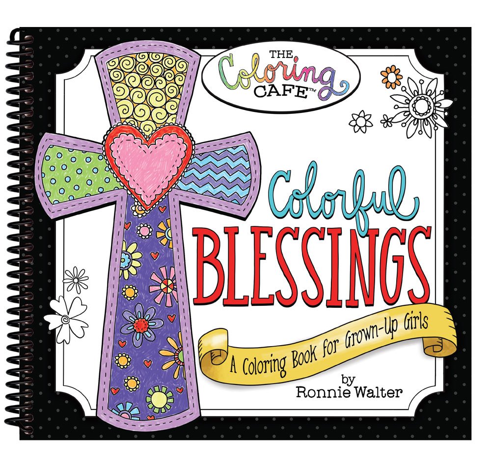 Colorful Blessings: A Coloring Book for Grown-Up Girls from The Coloring Cafe