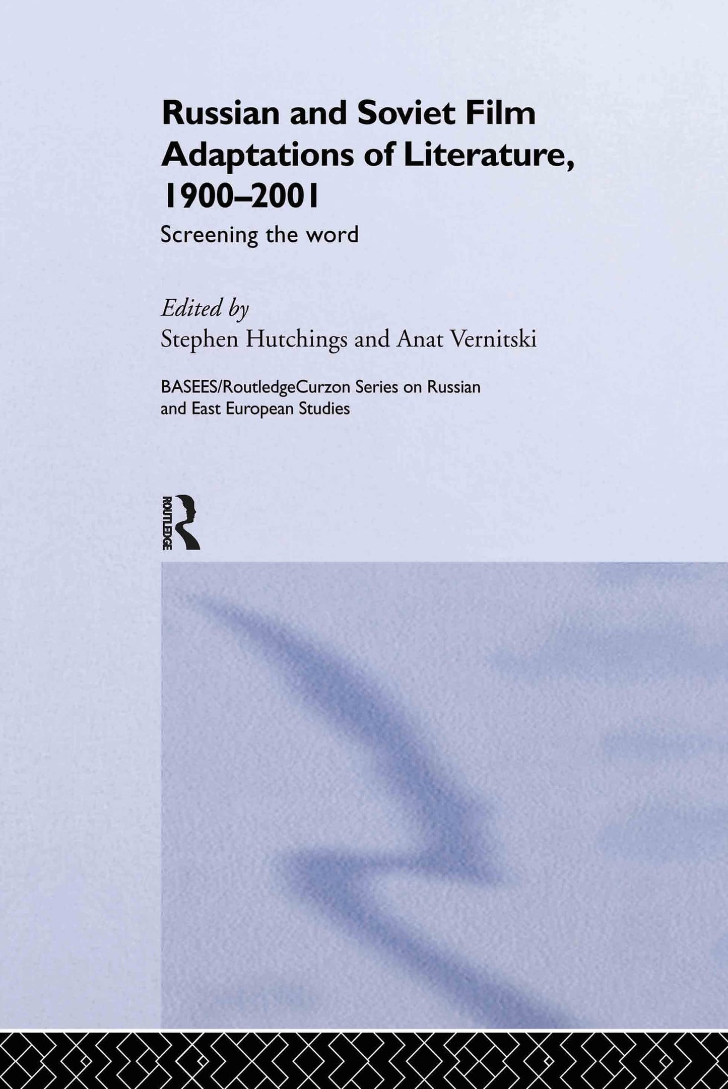 Russian and Soviet Film Adaptations of Literature, 1900-2001: Screening the Word (BASEES/Routledge Series on Russian and East European Studies)