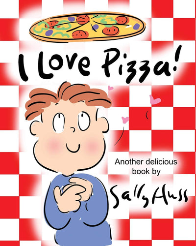 I Love Pizza!: (Amusing Childrens Picture Book about the Delights of Eating Pizza)