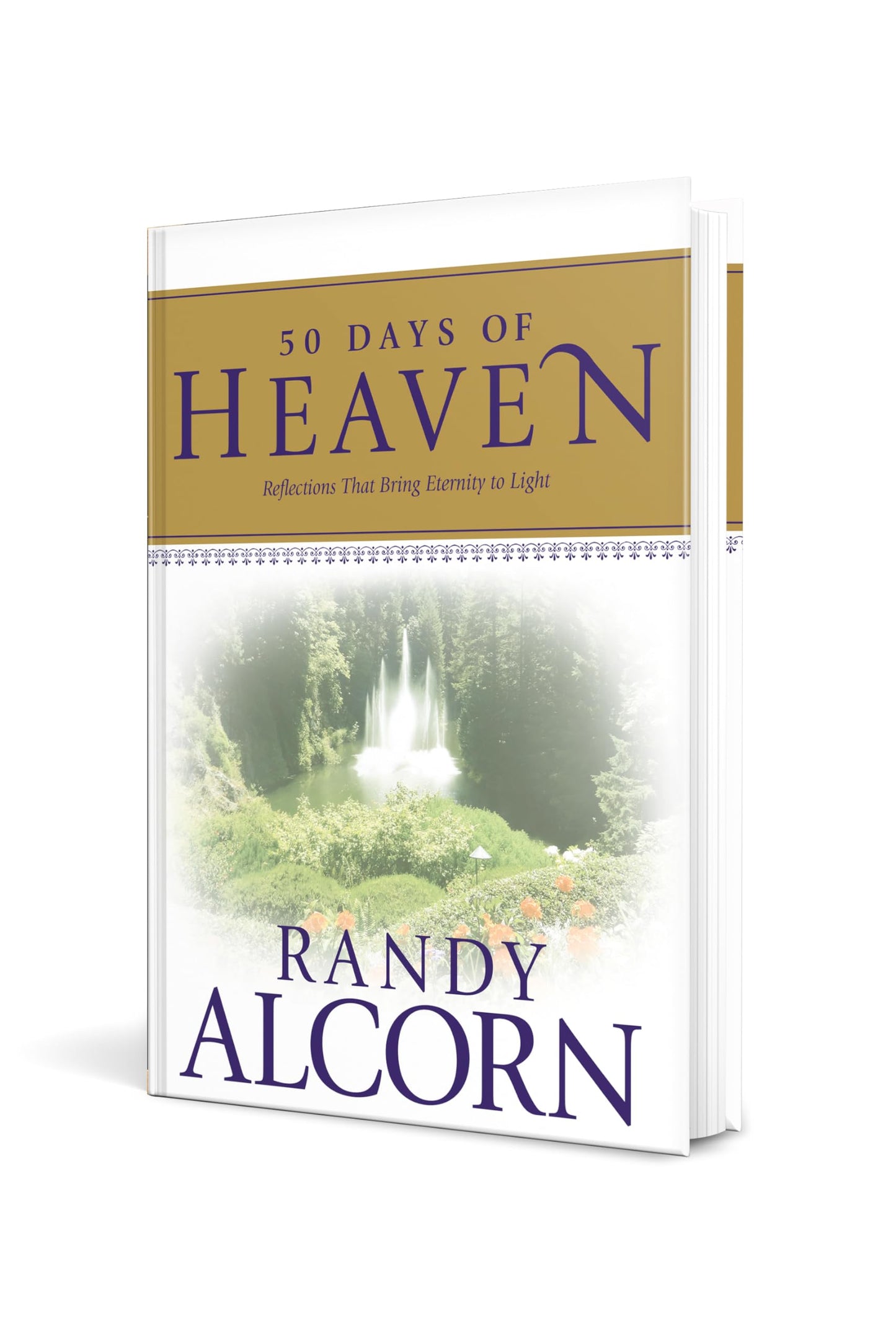 50 Days of Heaven: Reflections That Bring Eternity to Light (A Devotional Based on the Award-Winning Full-Length Book Heaven)