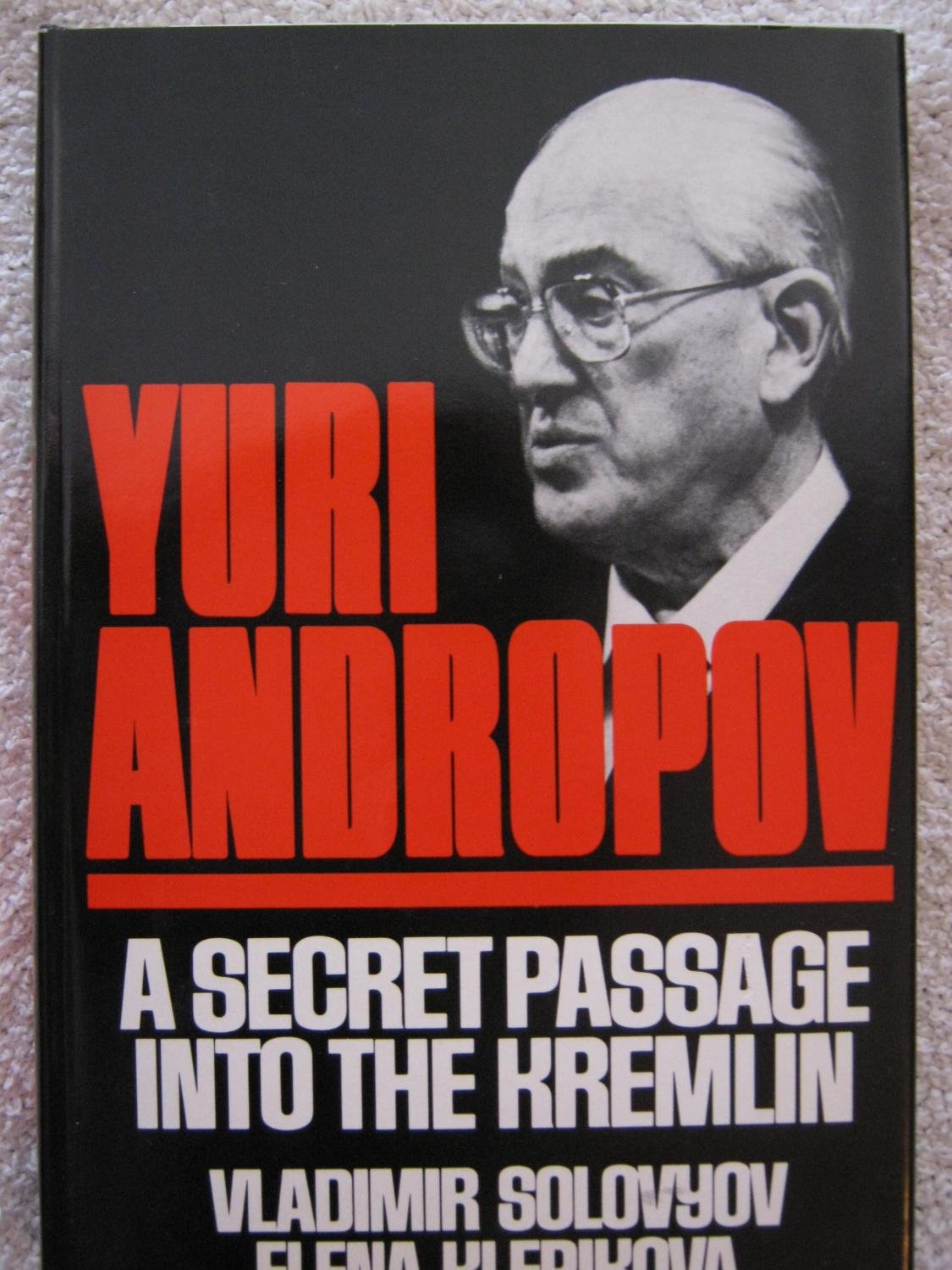 Yuri Andropov: A Secret Passage into the Kremlin by Solovyov