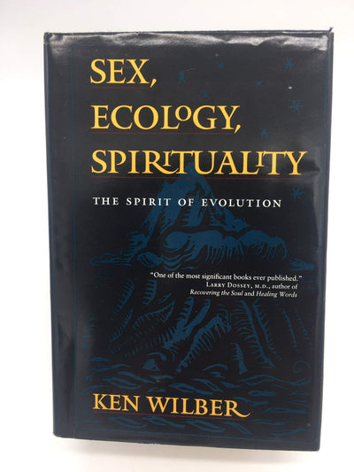 Sex, Ecology, Spirituality: The Spirit of Evolution by Wilbe