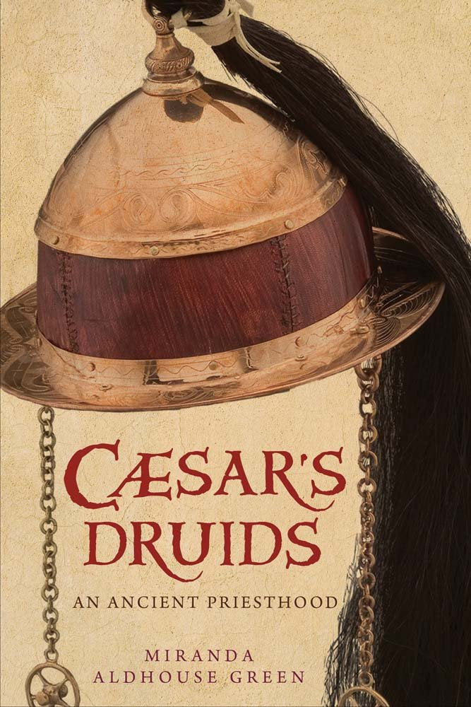 Caesar's Druids: An Ancient Priesthood by Aldhouse-Green, Mi
