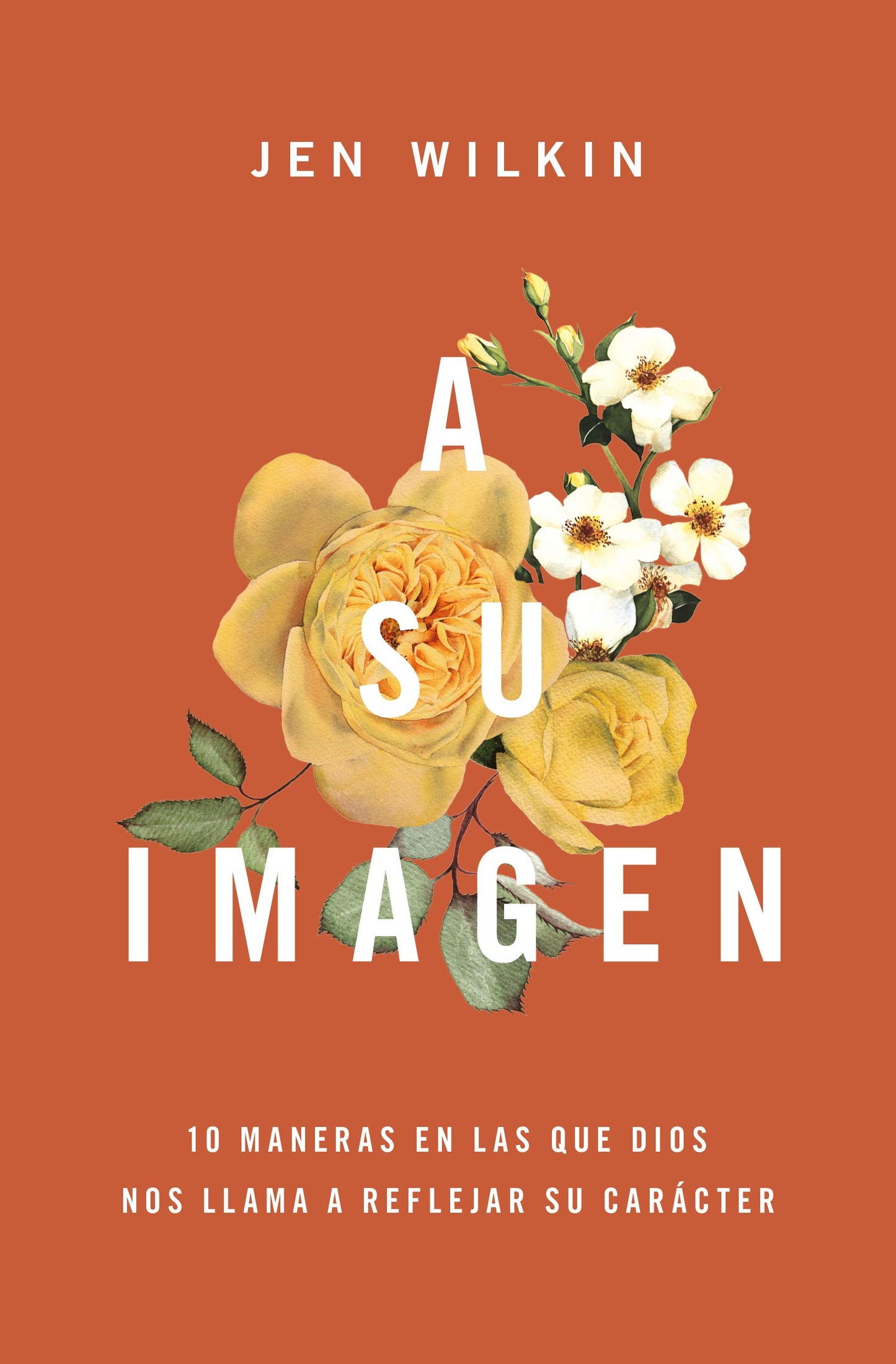 A Su imagen: 10 maneras en las que Dios nos llama a reflejar Su imagen (Spanish Edition)