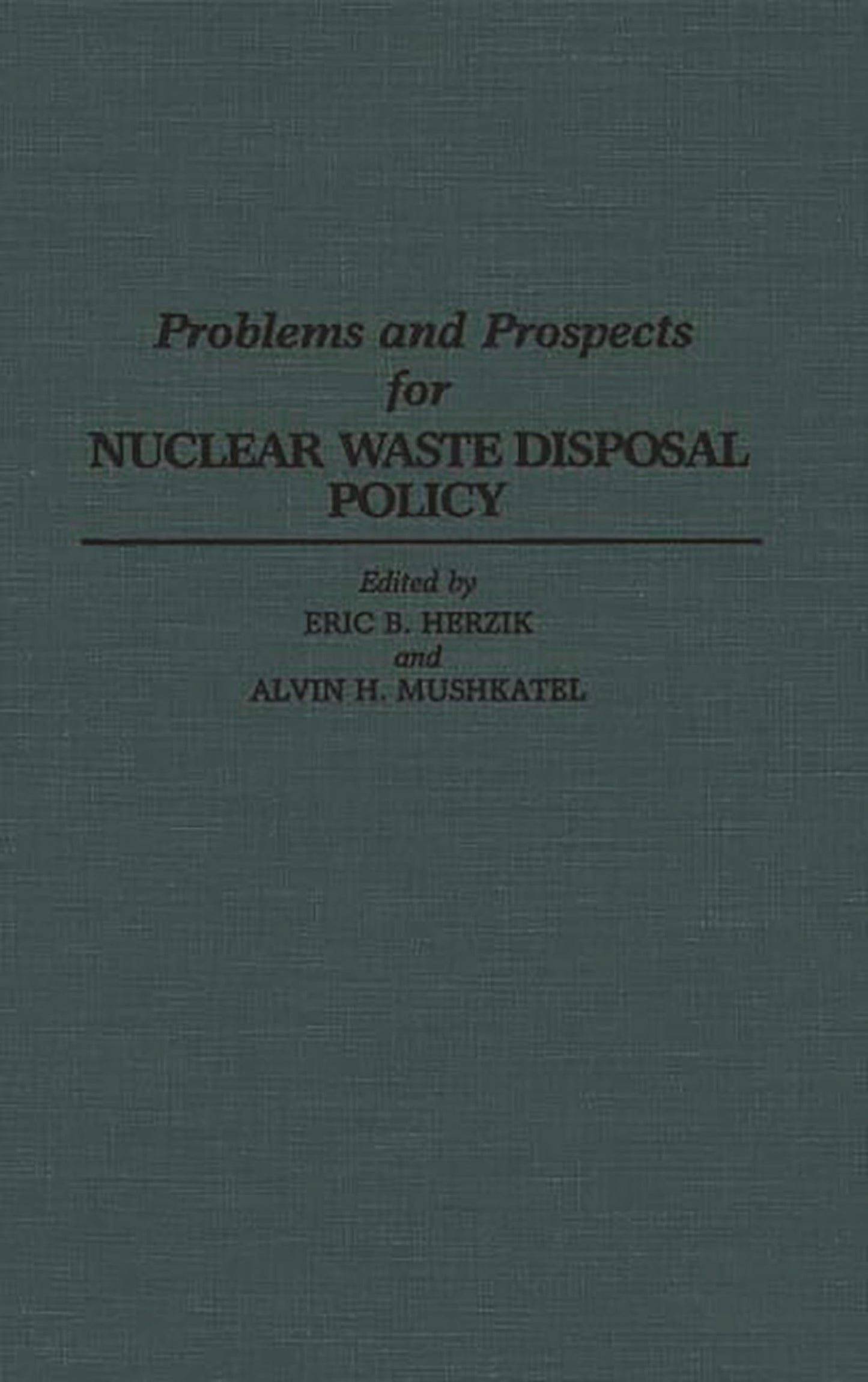 Problems and Prospects for Nuclear Waste Disposal Policy (Contributions in Political Science)
