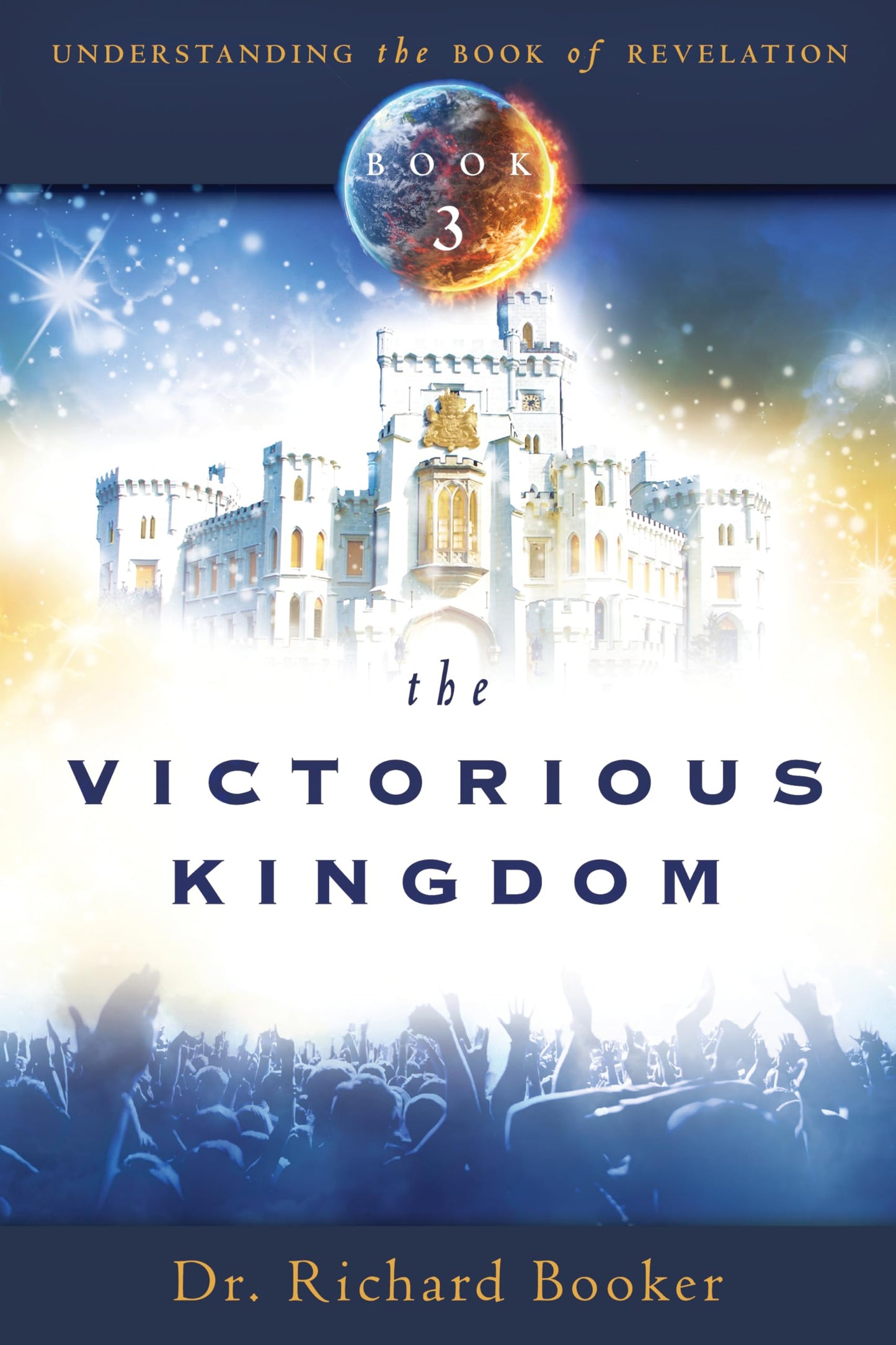 The Victorious Kingdom: Understanding the book of Revelation Series Book 3
