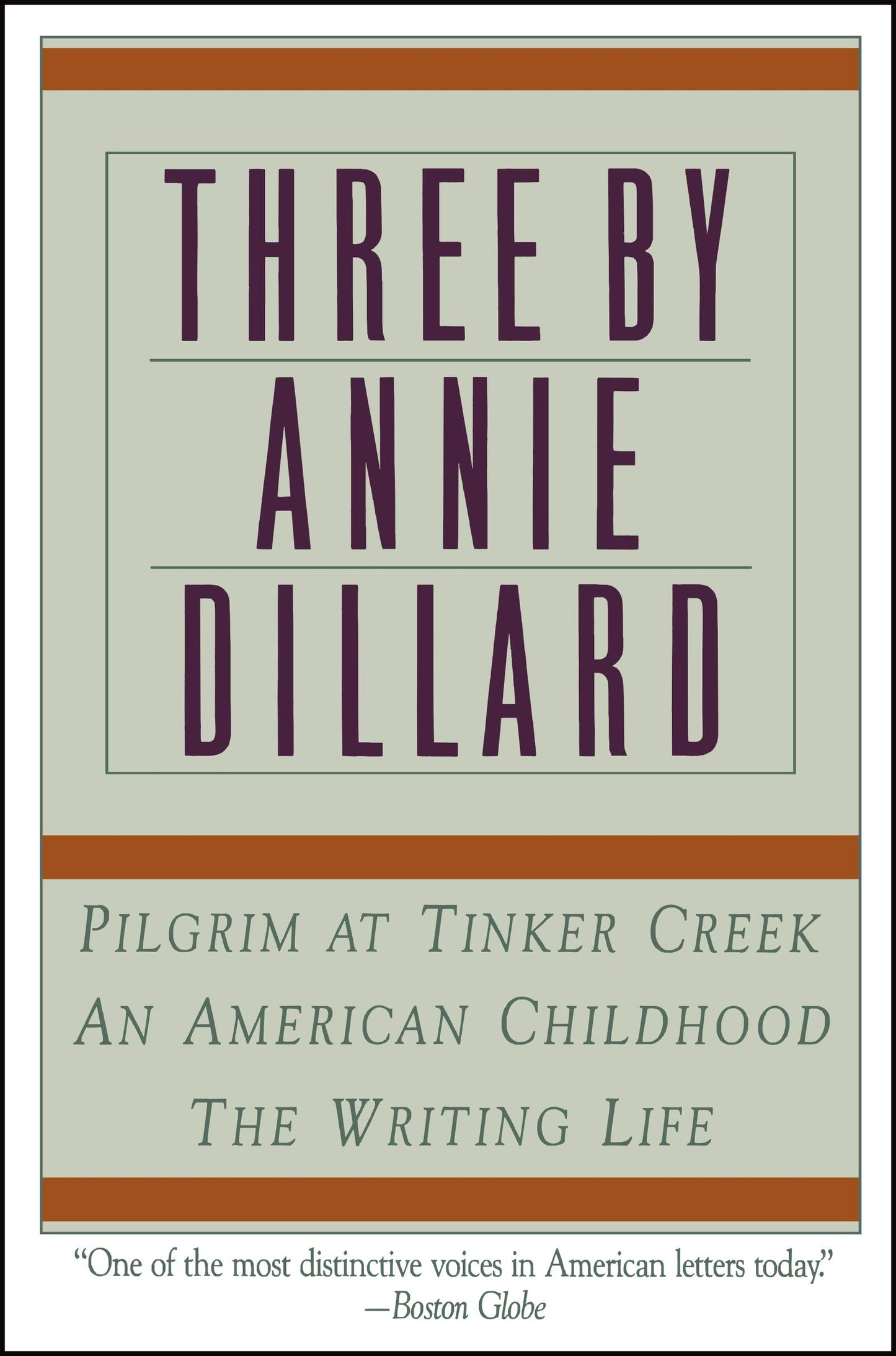 Three by Annie Dillard: The Writing Life, An American Childh