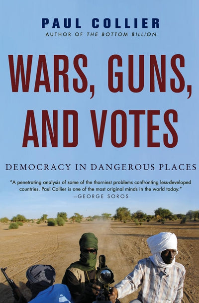 Wars, Guns, and Votes: Democracy in Dangerous Places
