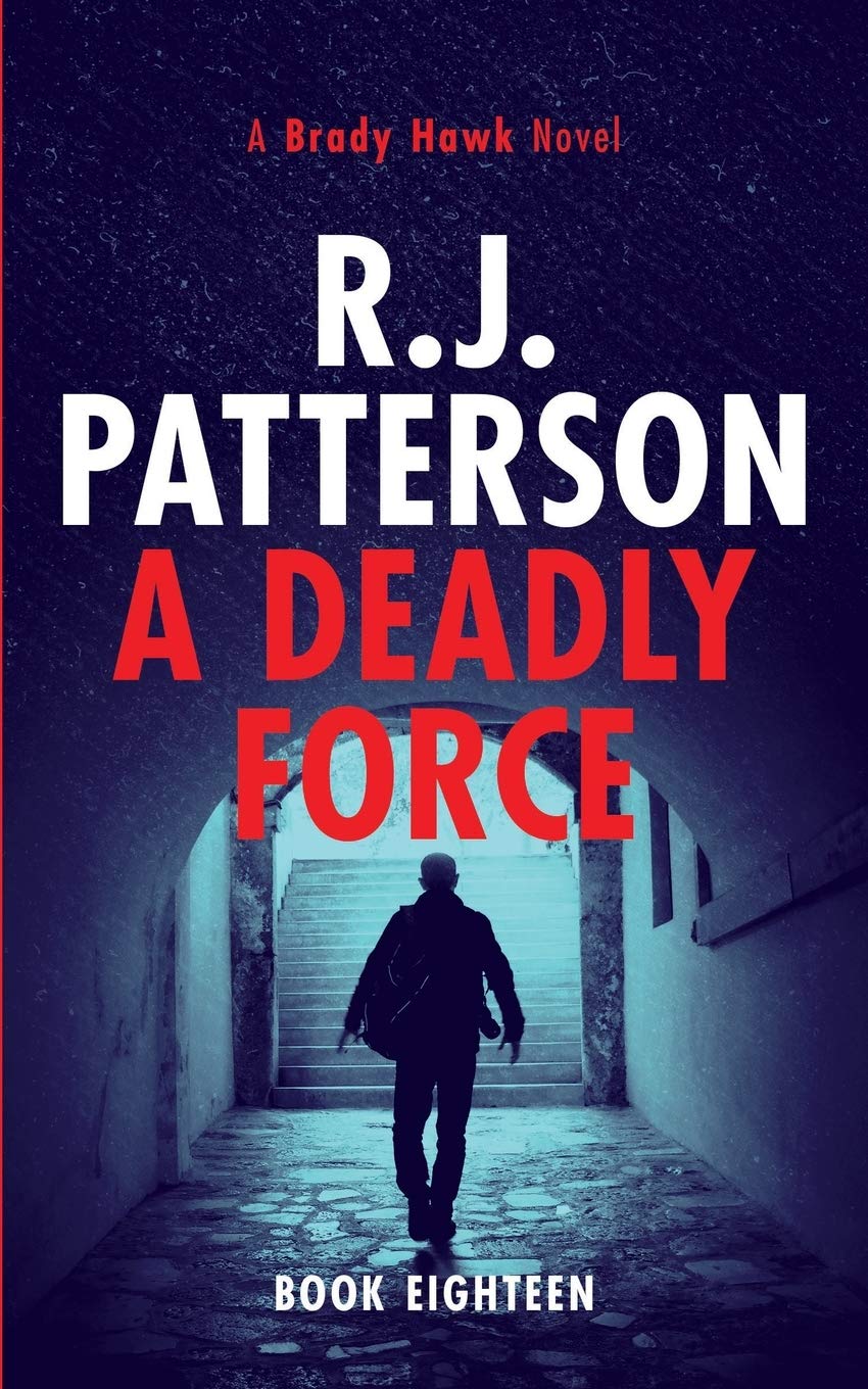 A Deadly Force (A Brady Hawk Novel)