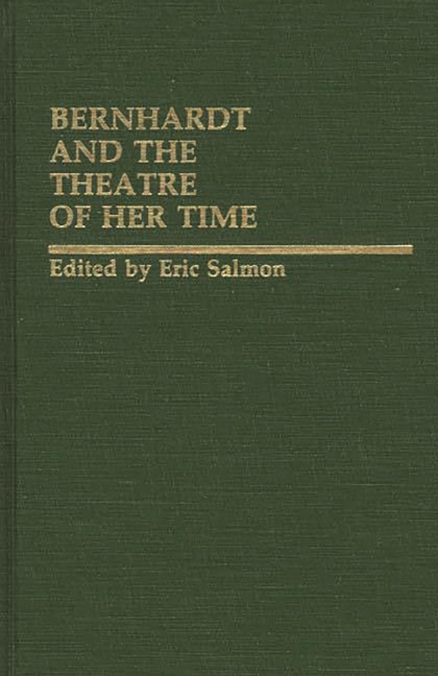 Bernhardt and the Theatre of Her Time (Contributions in Drama and Theatre Studies)