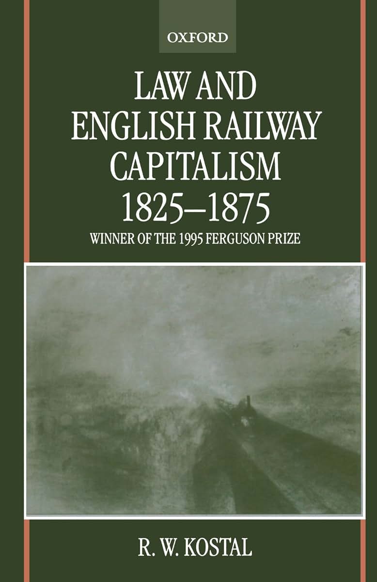 Law and English Railway Capitalism 1825-1875