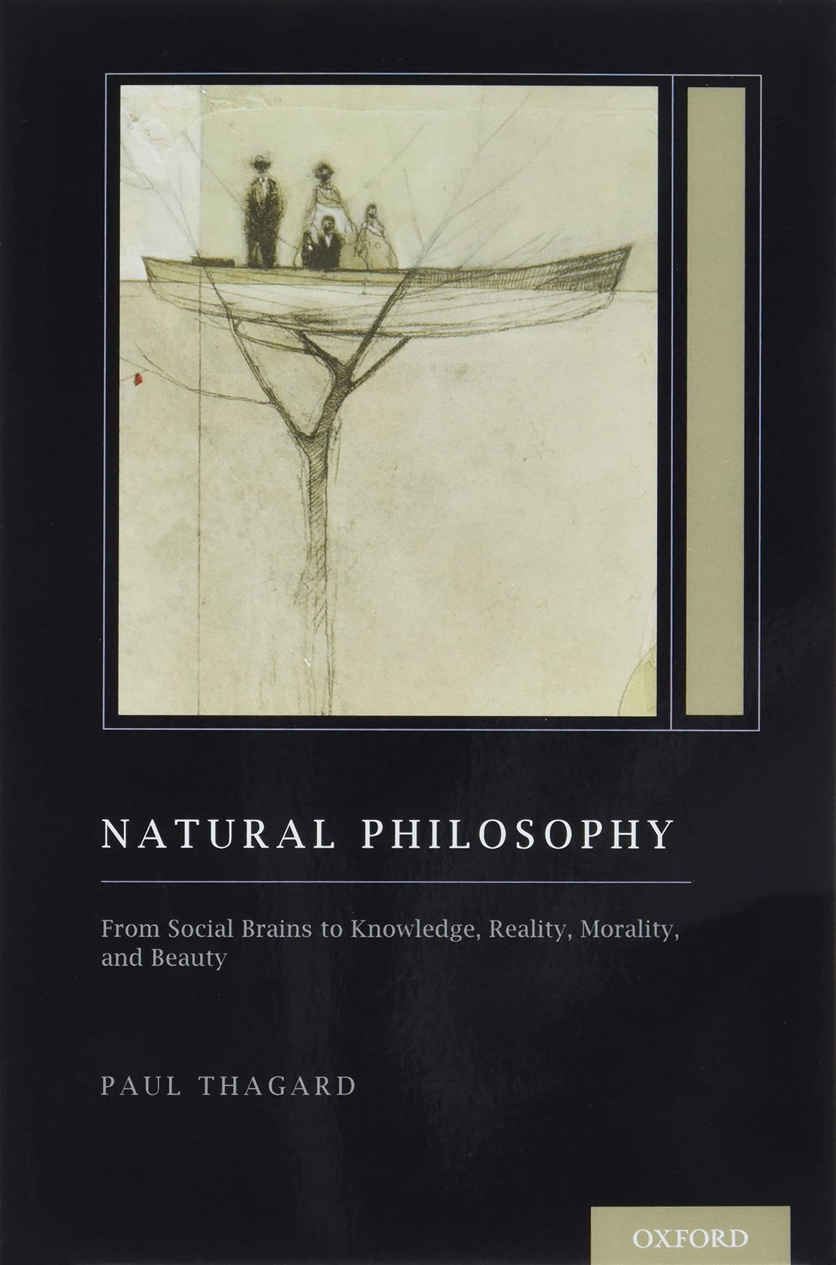Natural Philosophy: From Social Brains to Knowledge, Reality, Morality, and Beauty (Treatise on Mind and Society) (Oxford Series on Cognitive Models and Architectures)