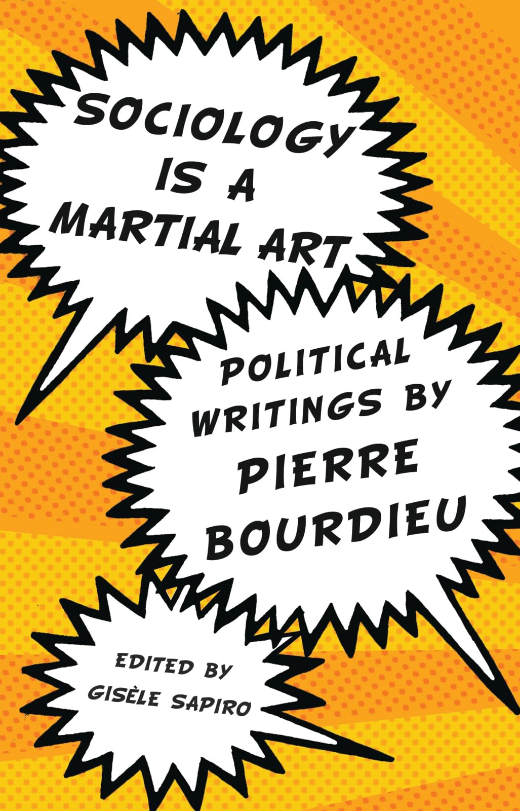 Sociology is a Martial Art: Political Writings by Pierre Bourdieu