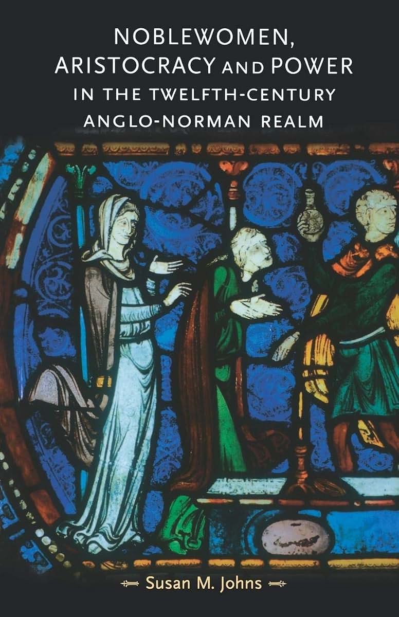 Noblewomen, aristocracy and power in the twelfth-century Anglo-Norman realm (Gender in History)