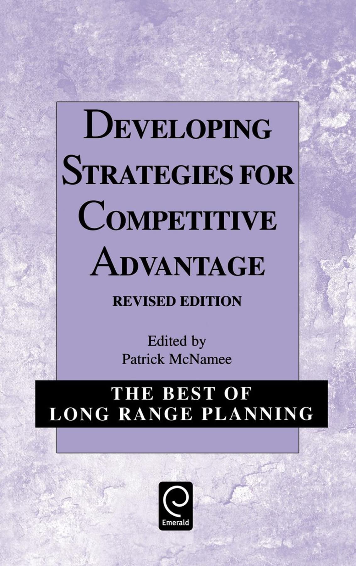 Developing Strategies for Competitive Advantage (The Best of Long Range Planning, 5)