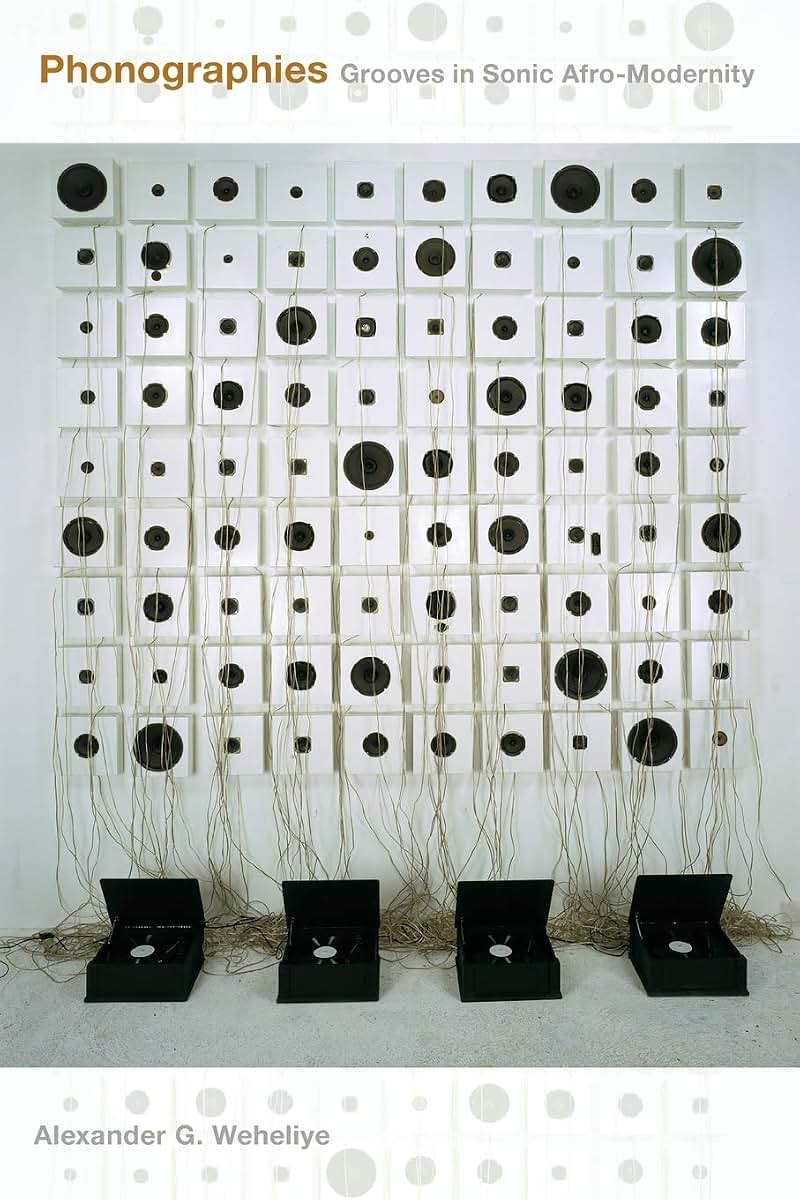 Phonographies: Grooves in Sonic Afro-Modernity