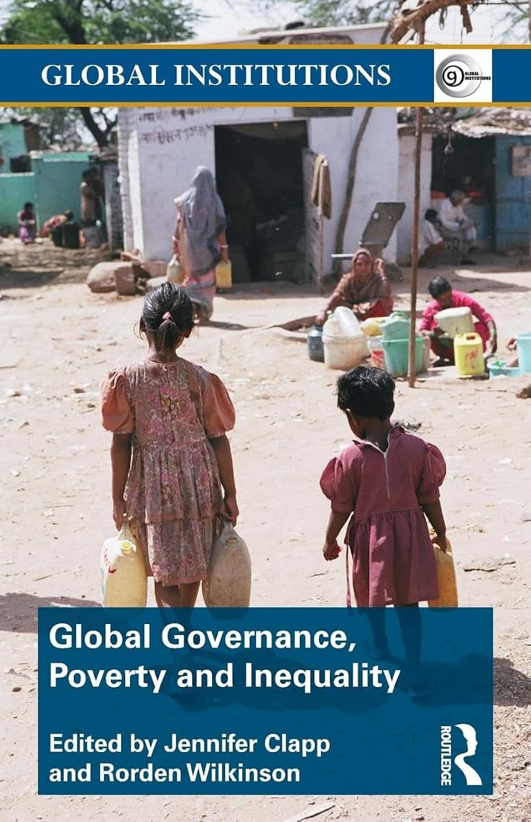Global Governance, Poverty and Inequality (Global Institutions)