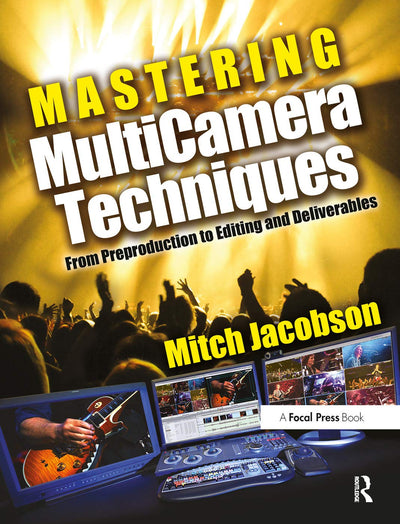 Mastering Multi-Camera Techniques: From Pre-Production to Editing to Deliverable Masters