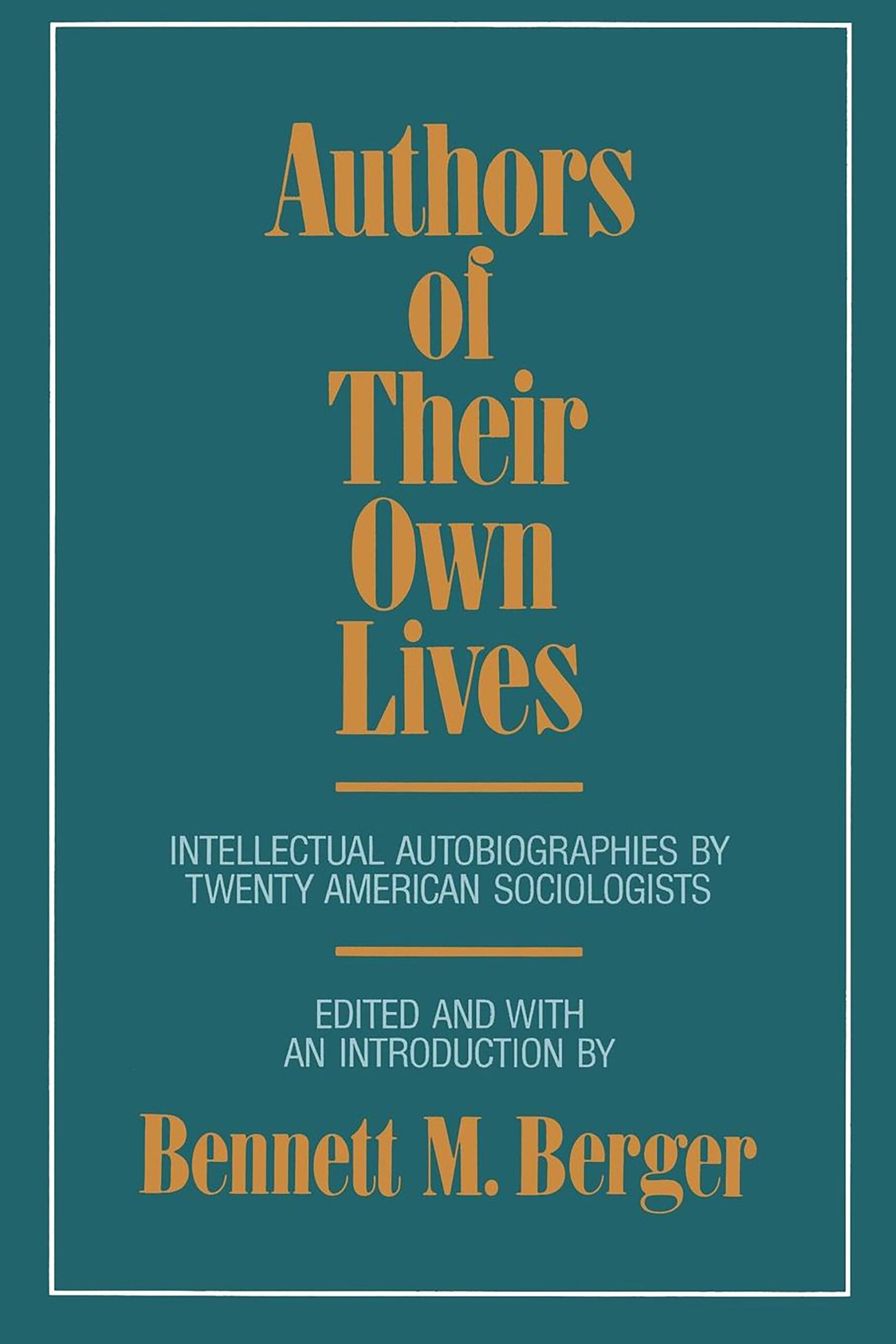 Authors of Their Own Lives: Intellectual Autobiographies by Twenty American Sociologists