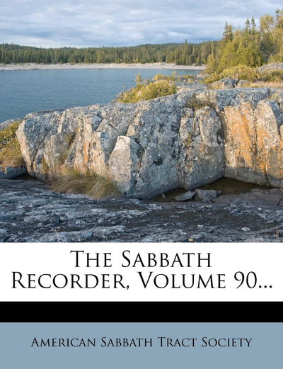 The Sabbath Recorder, Volume 90...
