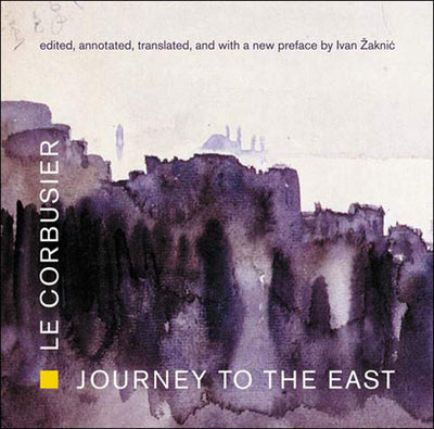 Journey to the East (Mit Press) by Le Corbusier