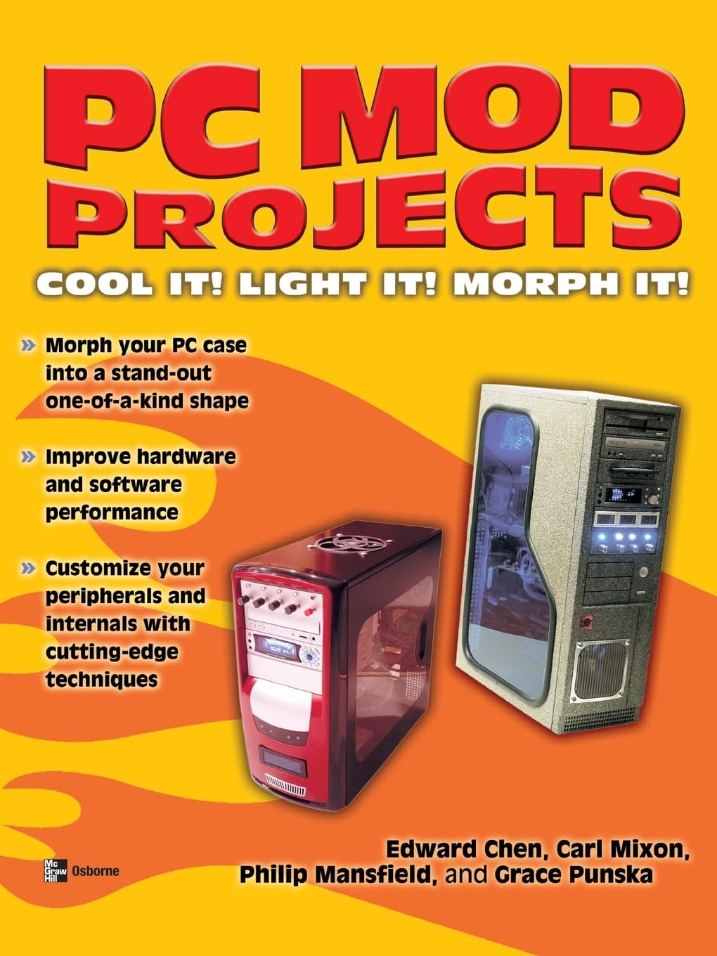 PC Mod Projects: Cool It! Light It! Morph It! (Consumer)